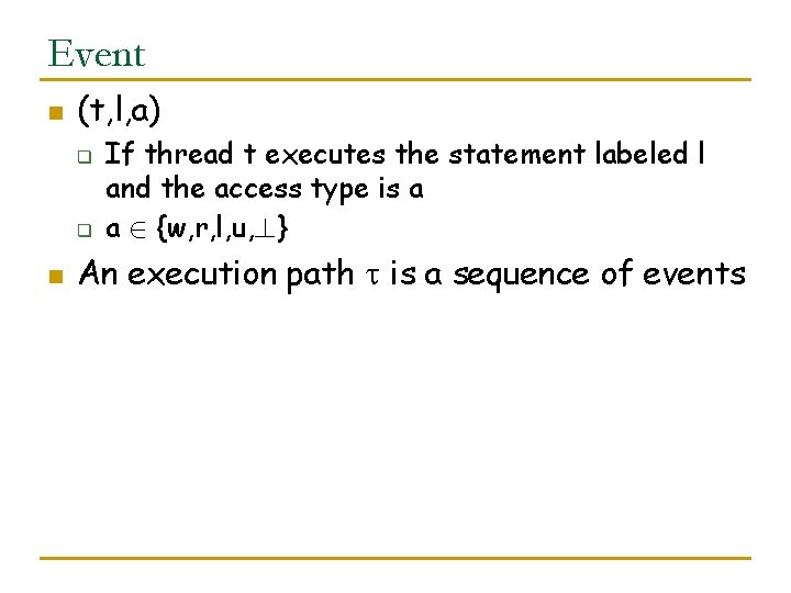 Event n (t, l, a) q q n If thread t executes the statement