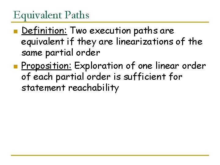 Equivalent Paths n n Definition: Two execution paths are equivalent if they are linearizations