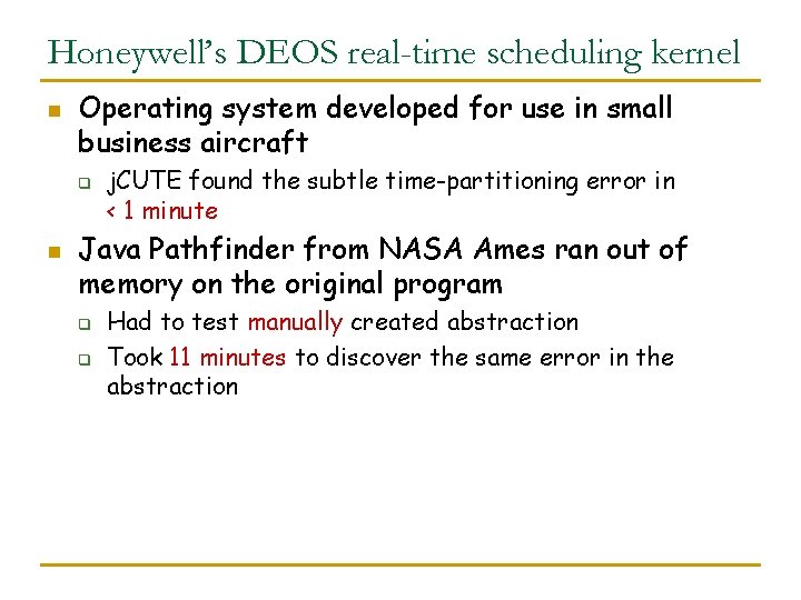 Honeywell’s DEOS real-time scheduling kernel n Operating system developed for use in small business
