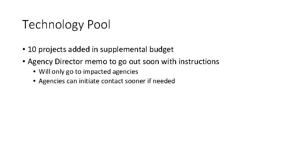 Technology Pool • 10 projects added in supplemental budget • Agency Director memo to