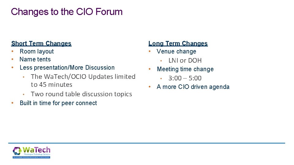 Changes to the CIO Forum Short Term Changes • Room layout • Name tents