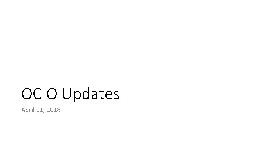 OCIO Updates April 11, 2018 