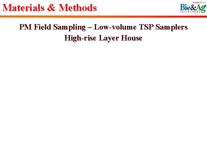 Materials & Methods PM Field Sampling – Low-volume TSP Samplers High-rise Layer House 