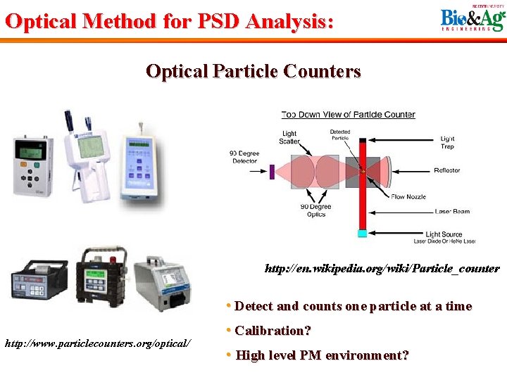 Optical Method for PSD Analysis: Optical Particle Counters http: //en. wikipedia. org/wiki/Particle_counter • Detect