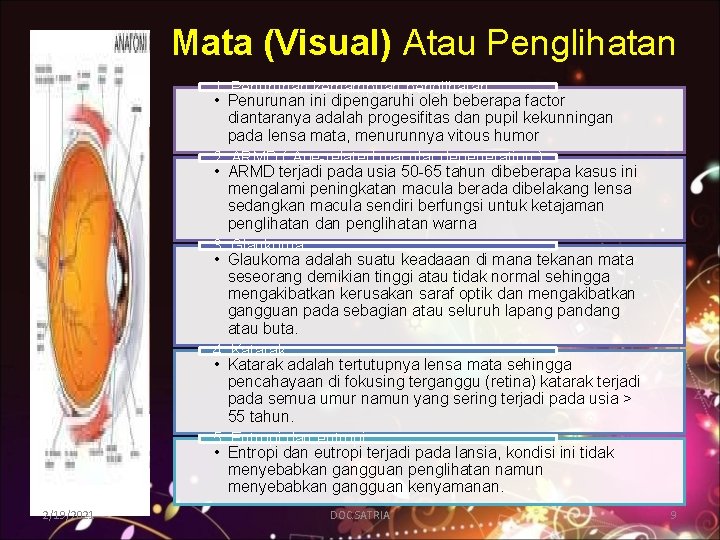 Mata (Visual) Atau Penglihatan 1. Penurunan kemampuan penglihatan • Penurunan ini dipengaruhi oleh beberapa