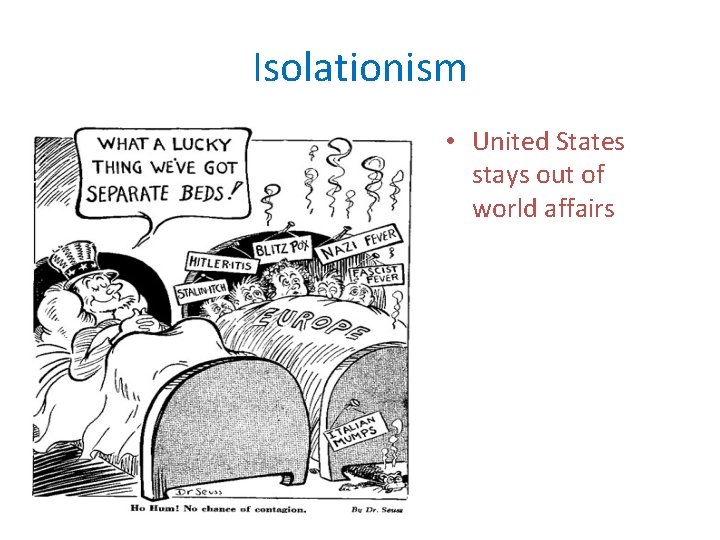 Isolationism • United States stays out of world affairs 
