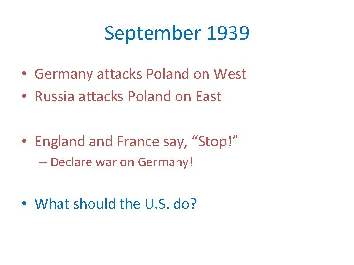 September 1939 • Germany attacks Poland on West • Russia attacks Poland on East