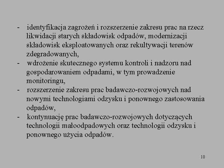 - identyfikacja zagrożeń i rozszerzenie zakresu prac na rzecz likwidacji starych składowisk odpadów, modernizacji