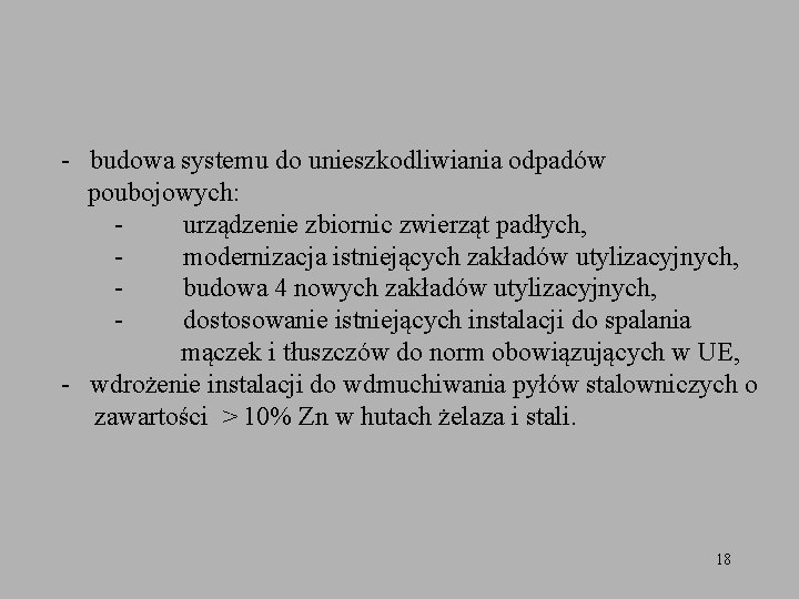 - budowa systemu do unieszkodliwiania odpadów poubojowych: - urządzenie zbiornic zwierząt padłych, - modernizacja