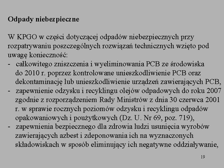 Odpady niebezpieczne W KPGO w części dotyczącej odpadów niebezpiecznych przy rozpatrywaniu poszczególnych rozwiązań technicznych