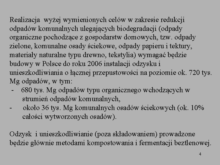 Realizacja wyżej wymienionych celów w zakresie redukcji odpadów komunalnych ulegających biodegradacji (odpady organiczne pochodzące