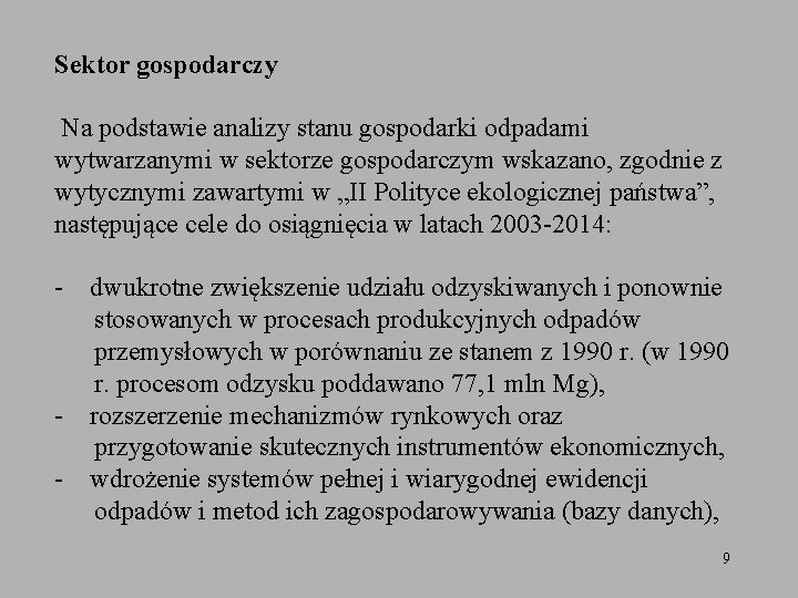 Sektor gospodarczy Na podstawie analizy stanu gospodarki odpadami wytwarzanymi w sektorze gospodarczym wskazano, zgodnie