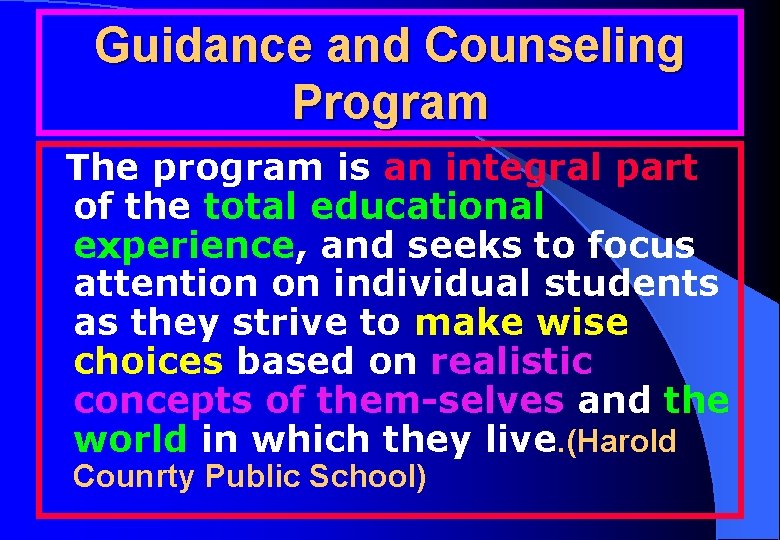 Guidance and Counseling Program The program is an integral part of the total educational