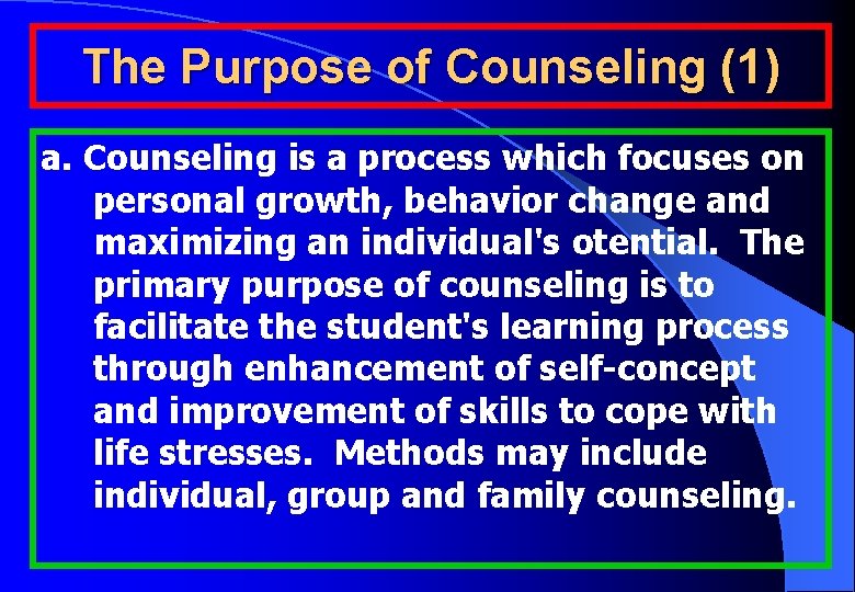 The Purpose of Counseling (1) a. Counseling is a process which focuses on personal