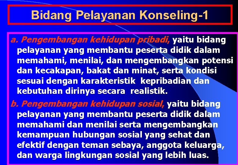 Bidang Pelayanan Konseling-1 a. Pengembangan kehidupan pribadi, yaitu bidang pelayanan yang membantu peserta didik