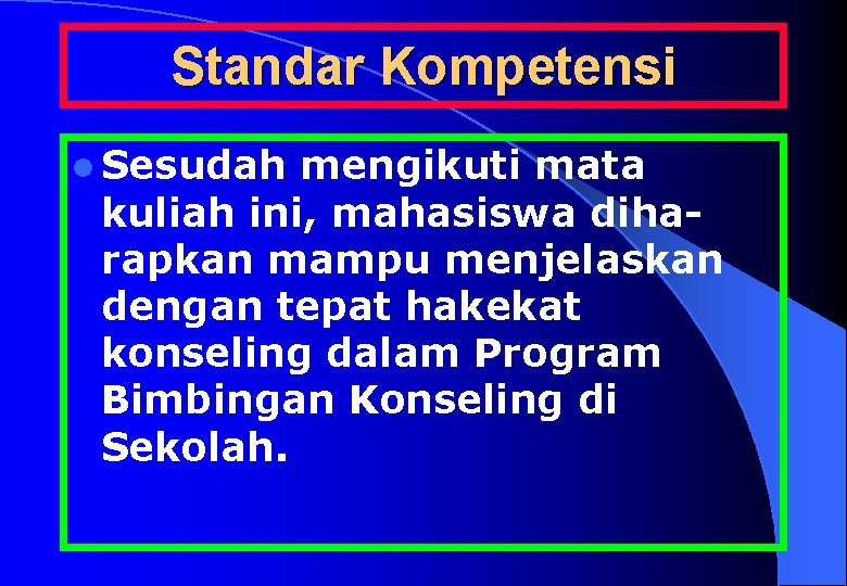 Standar Kompetensi l Sesudah mengikuti mata kuliah ini, mahasiswa diharapkan mampu menjelaskan dengan tepat