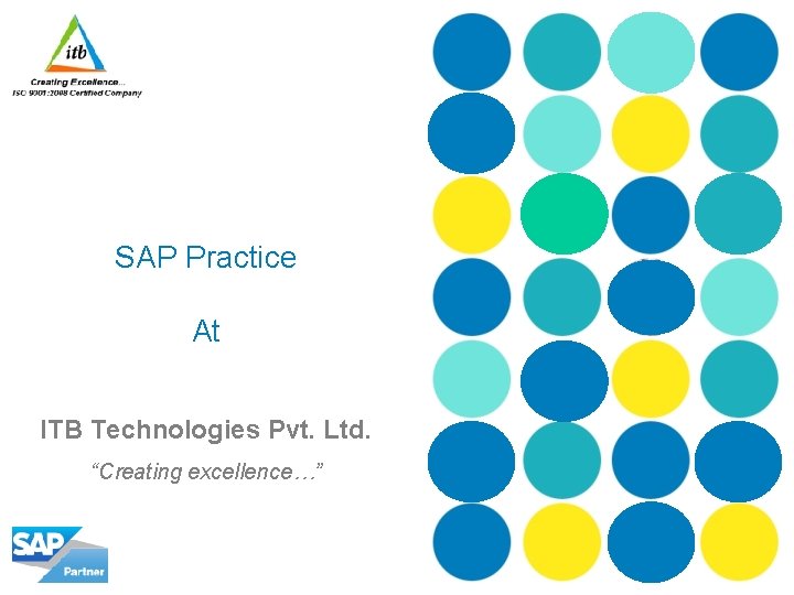 SAP Practice At ITB Technologies Pvt. Ltd. “Creating excellence…” 