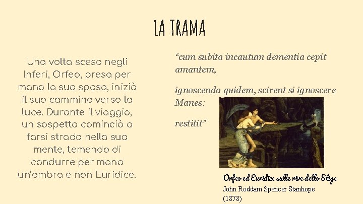 LA TRAMA Una volta sceso negli Inferi, Orfeo, presa per mano la sua sposa,