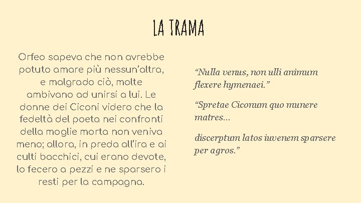 LA TRAMA Orfeo sapeva che non avrebbe potuto amare più nessun’altra, e malgrado ciò,