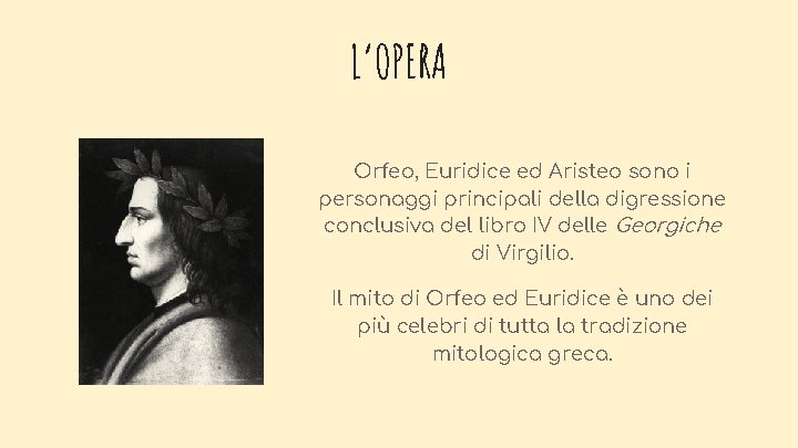 L’OPERA Orfeo, Euridice ed Aristeo sono i personaggi principali della digressione conclusiva del libro