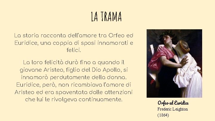 LA TRAMA La storia racconta dell’amore tra Orfeo ed Euridice, una coppia di sposi