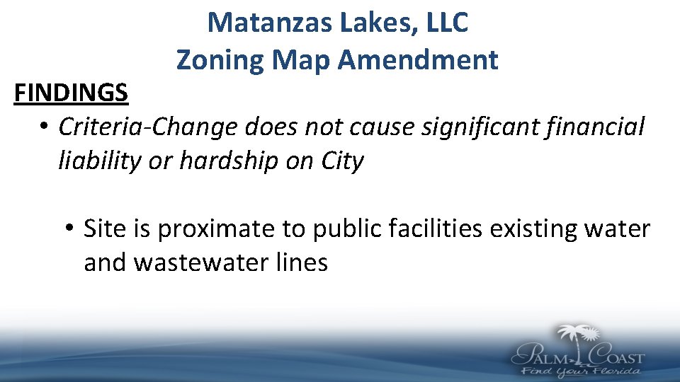 Matanzas Lakes, LLC Zoning Map Amendment FINDINGS • Criteria-Change does not cause significant financial Matanzas Lakes, LLC Zoning Map Amendment FINDINGS • Criteria-Change does not cause significant financial