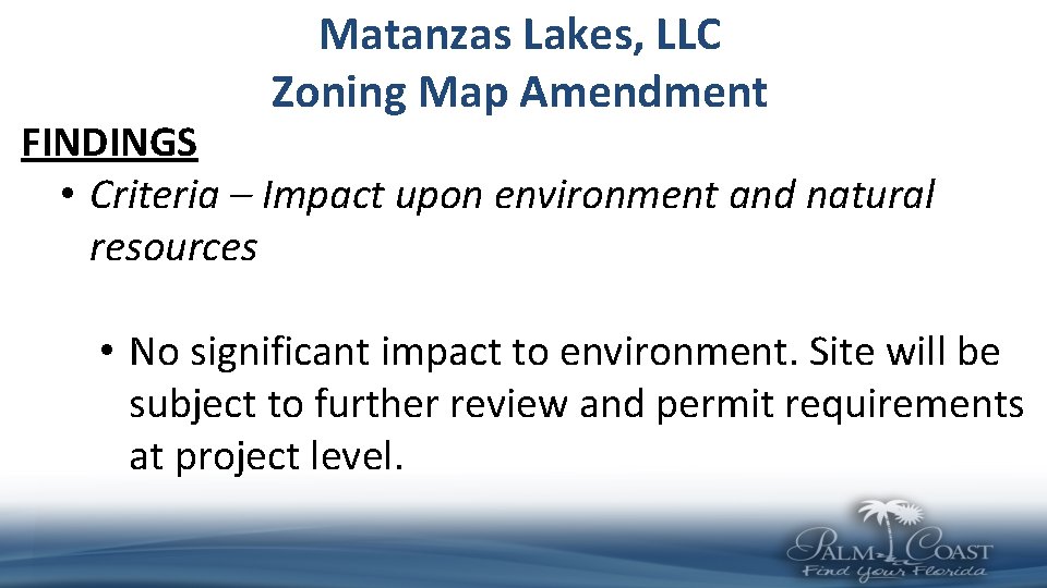 Matanzas Lakes, LLC Zoning Map Amendment FINDINGS • Criteria – Impact upon environment and Matanzas Lakes, LLC Zoning Map Amendment FINDINGS • Criteria – Impact upon environment and
