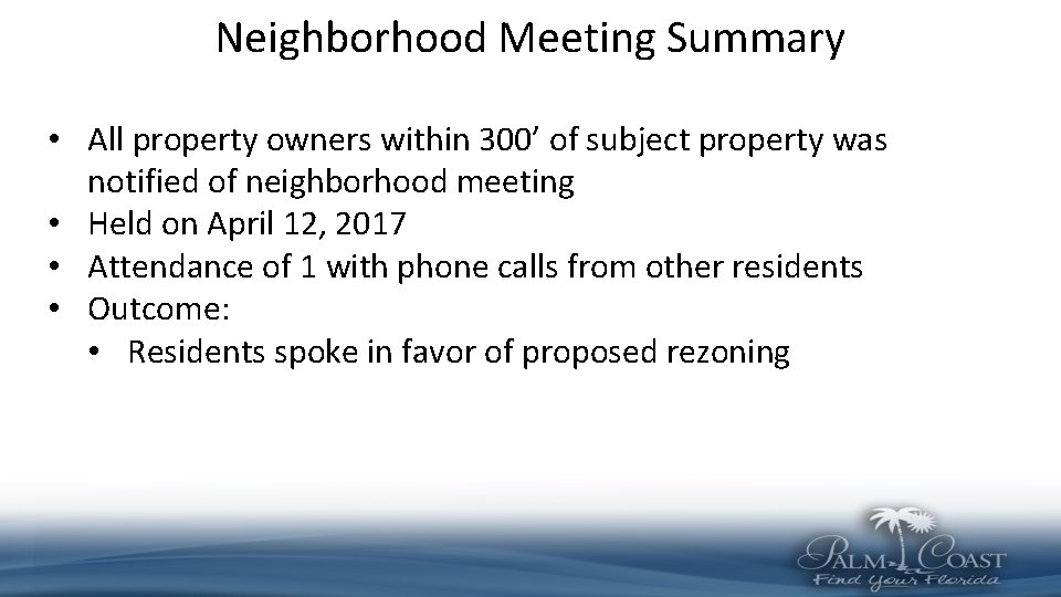 Neighborhood Meeting Summary • All property owners within 300’ of subject property was notified Neighborhood Meeting Summary • All property owners within 300’ of subject property was notified