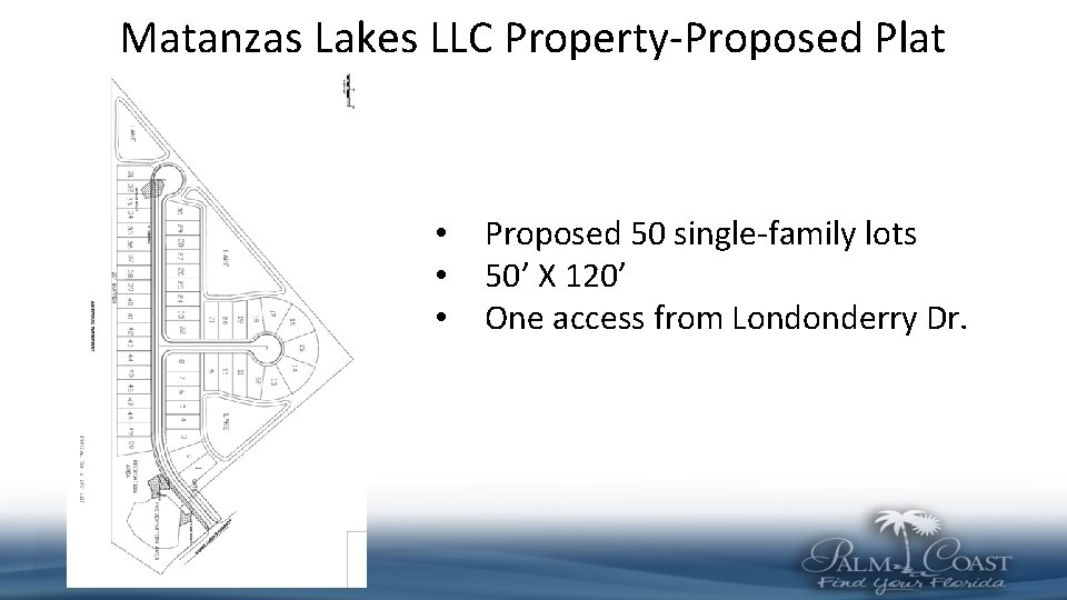 Matanzas Lakes LLC Property-Proposed Plat • • • Proposed 50 single-family lots 50’ X Matanzas Lakes LLC Property-Proposed Plat • • • Proposed 50 single-family lots 50’ X