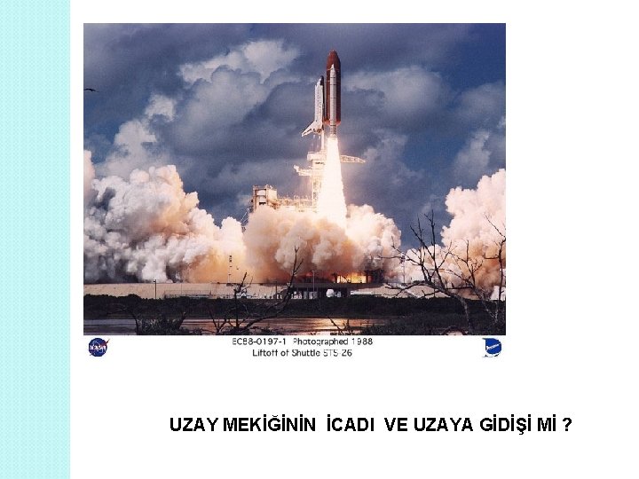 UZAY MEKİĞİNİN İCADI VE UZAYA GİDİŞİ Mİ ? 