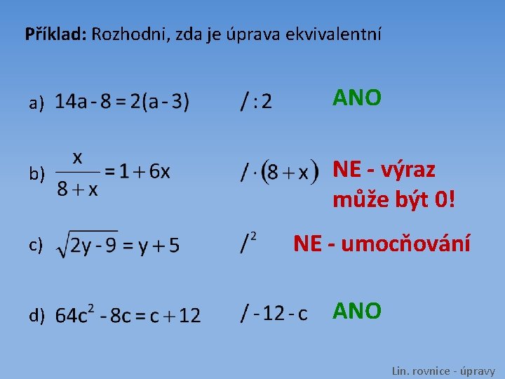 Příklad: Rozhodni, zda je úprava ekvivalentní a) ANO b) NE - výraz může být