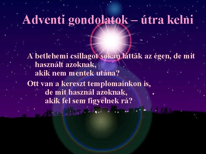 Adventi gondolatok – útra kelni A betlehemi csillagot sokan látták az égen, de mit