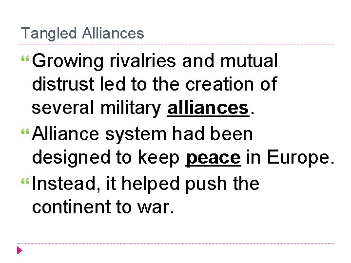 Tangled Alliances Growing rivalries and mutual distrust led to the creation of several military