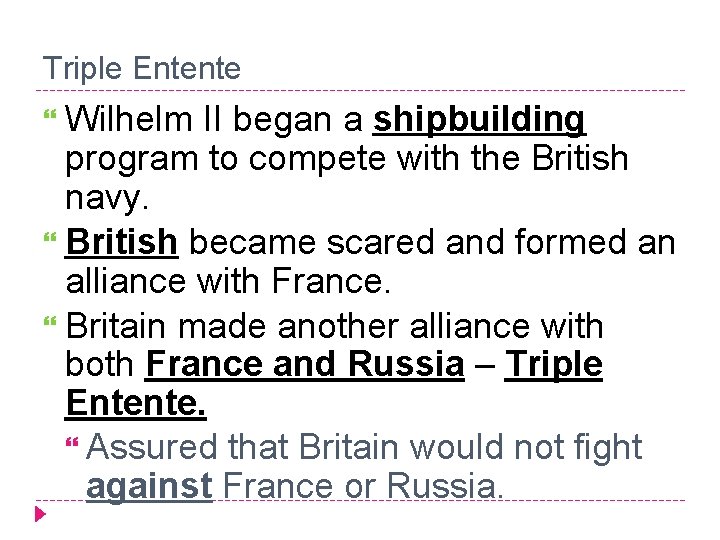 Triple Entente Wilhelm II began a shipbuilding program to compete with the British navy.