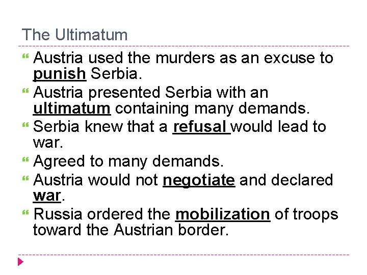 The Ultimatum Austria used the murders as an excuse to punish Serbia. Austria presented