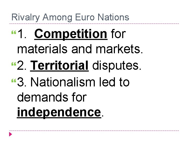 Rivalry Among Euro Nations 1. Competition for materials and markets. 2. Territorial disputes. 3.