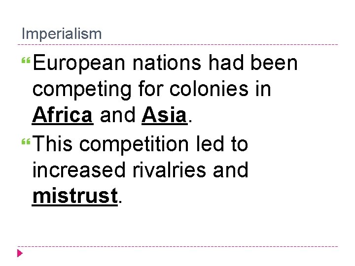 Imperialism European nations had been competing for colonies in Africa and Asia. This competition