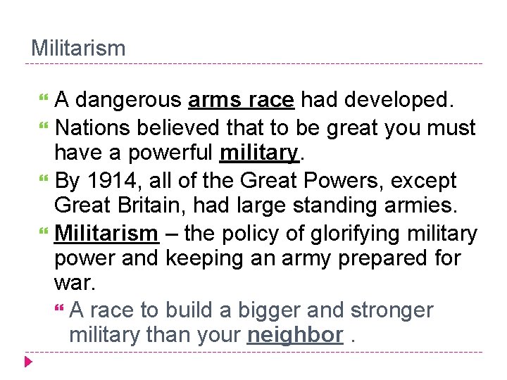 Militarism A dangerous arms race had developed. Nations believed that to be great you