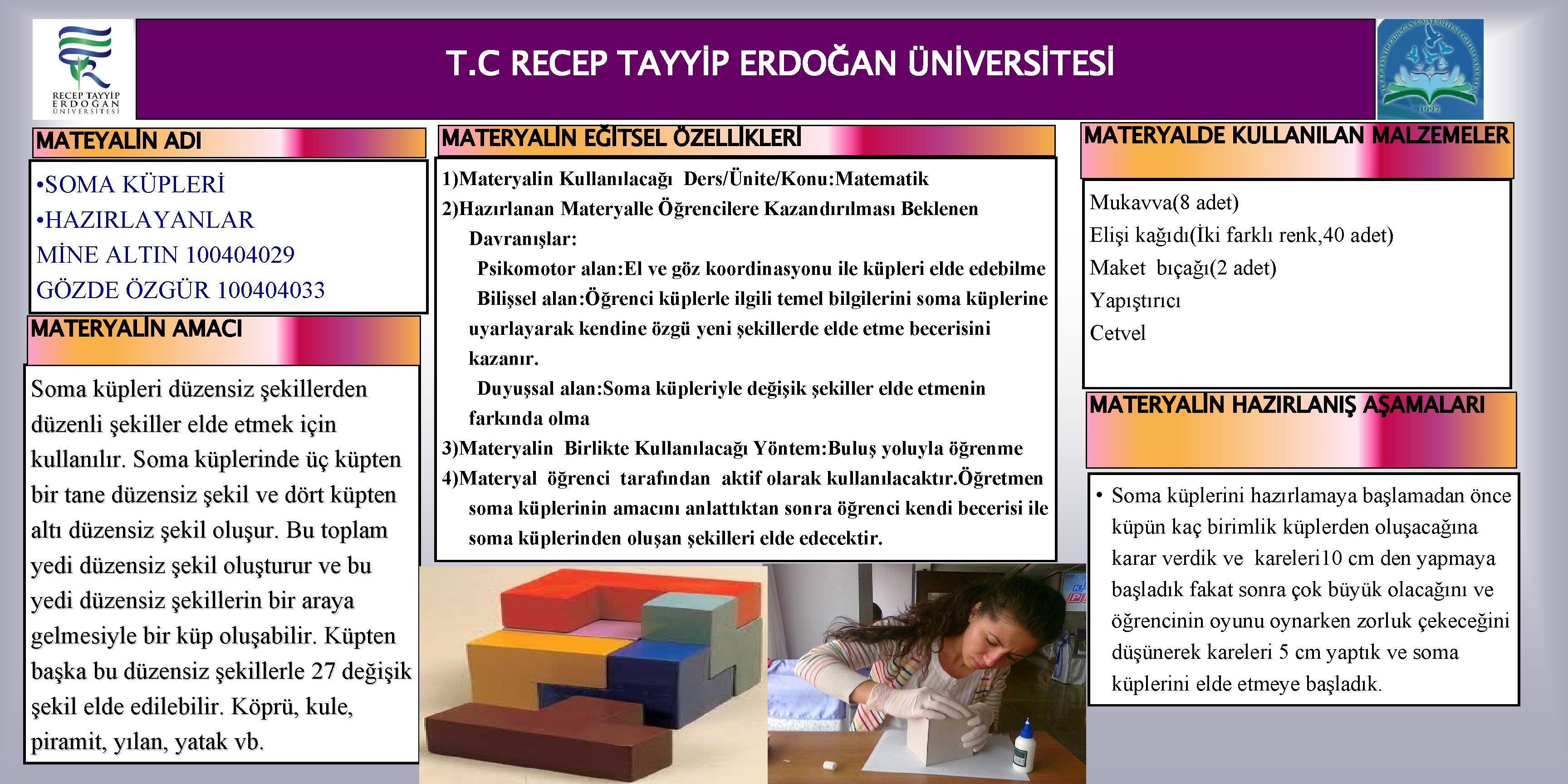 T. C RECEP TAYYİP ERDOĞAN ÜNİVERSİTESİ MATEYALİN ADI MATERYALİN EĞİTSEL ÖZELLİKLERİ • SOMA KÜPLERİ