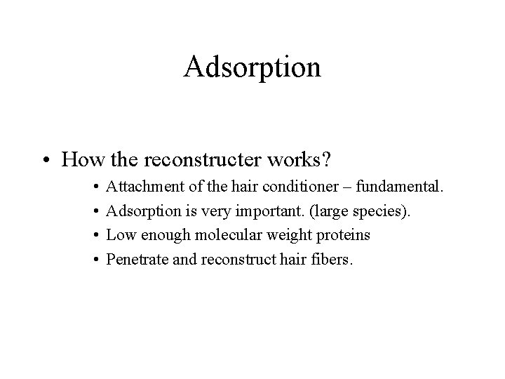 Adsorption • How the reconstructer works? • • Attachment of the hair conditioner –