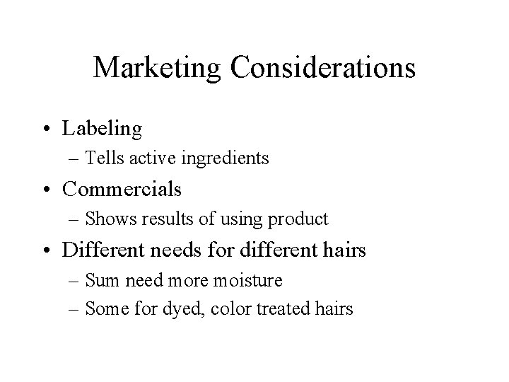 Marketing Considerations • Labeling – Tells active ingredients • Commercials – Shows results of