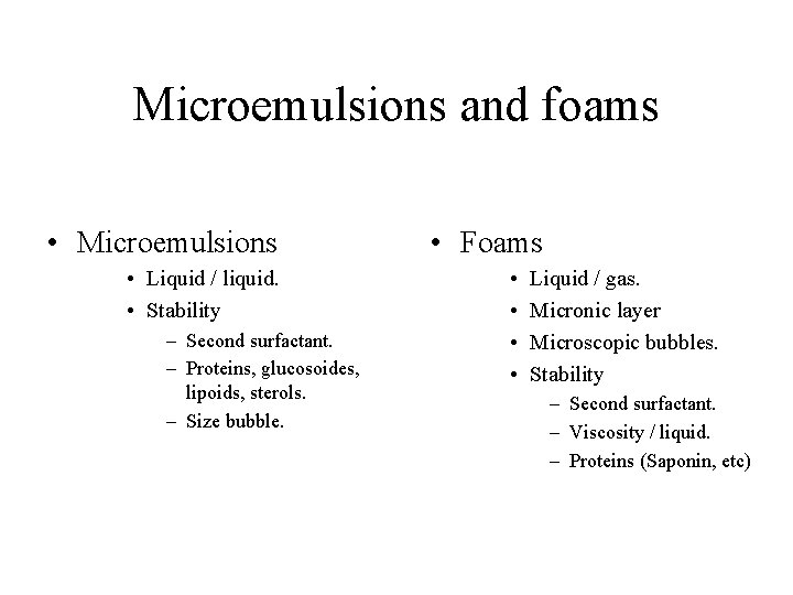 Microemulsions and foams • Microemulsions • Liquid / liquid. • Stability – Second surfactant.