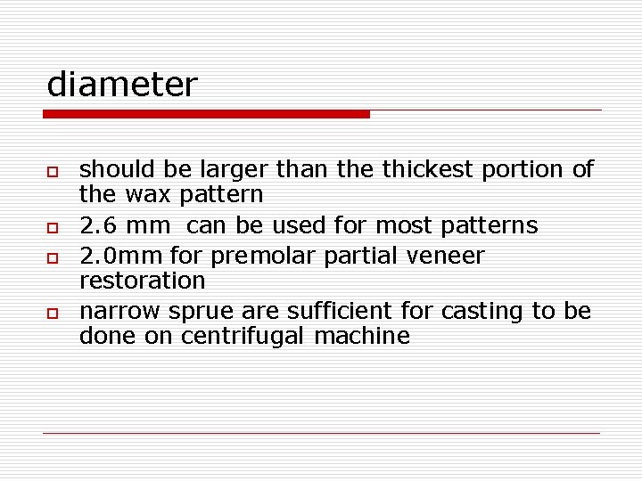 diameter o o should be larger than the thickest portion of the wax pattern