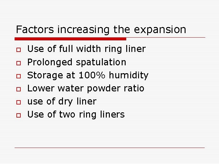 Factors increasing the expansion o o o Use of full width ring liner Prolonged