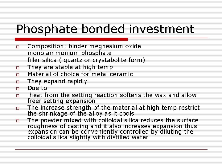 Phosphate bonded investment o o o o Composition: binder megnesium oxide mono ammonium phosphate