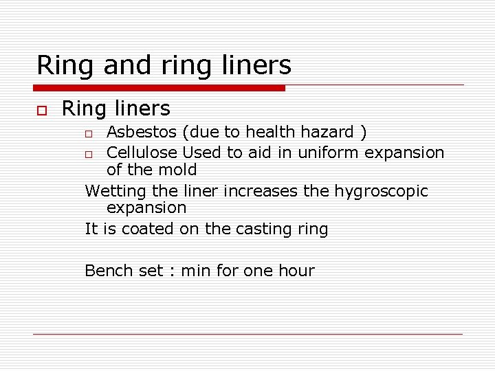 Ring and ring liners o Ring liners Asbestos (due to health hazard ) o