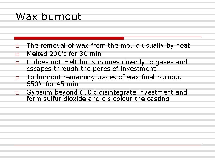 Wax burnout o o o The removal of wax from the mould usually by