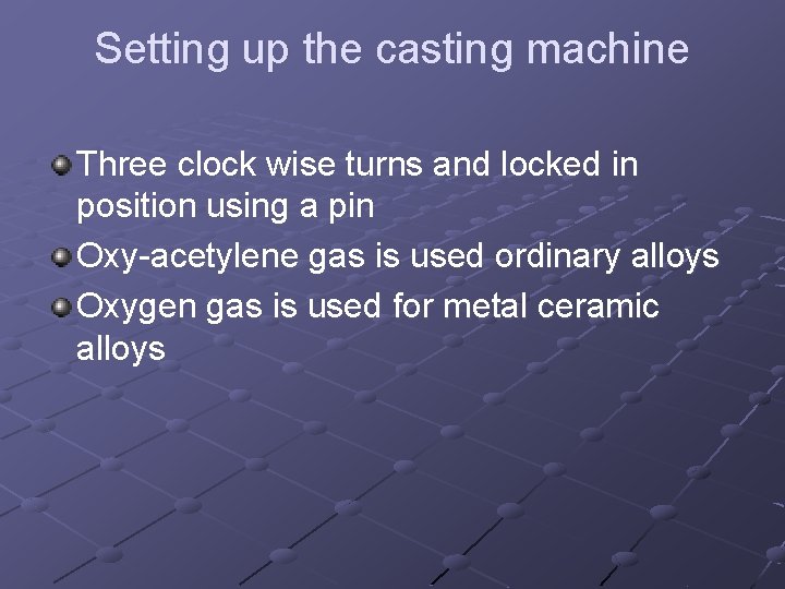 Setting up the casting machine Three clock wise turns and locked in position using