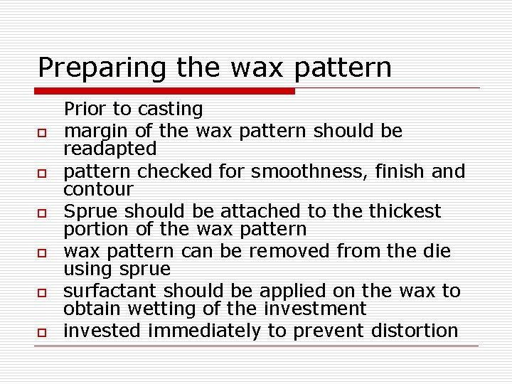 Preparing the wax pattern o o o Prior to casting margin of the wax