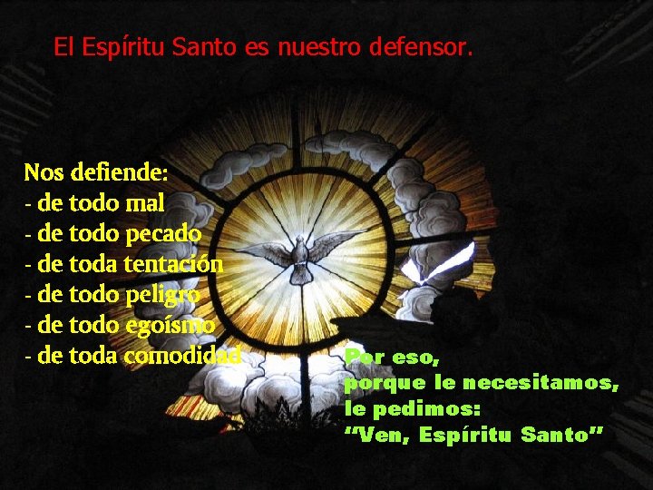 El Espíritu Santo es nuestro defensor. Nos defiende: - de todo mal - de